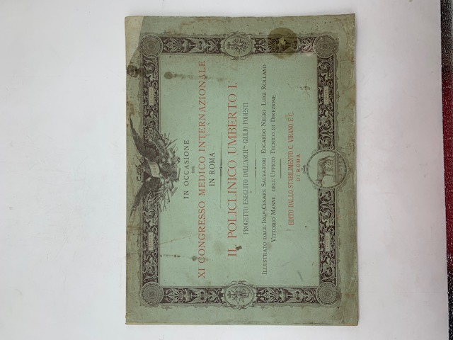 In occasione del XI congresso medico internazionale. Il Policlinico Umberto I progetto eseguito dall'Arch.tto Giulio Podesti. Roma XXIX marzo MDCCCXCIV